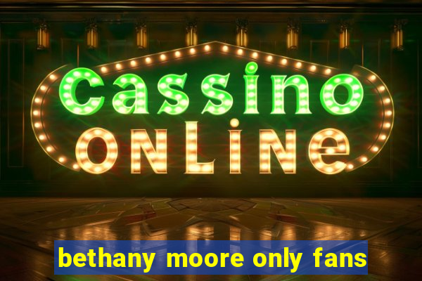 bethany moore only fans